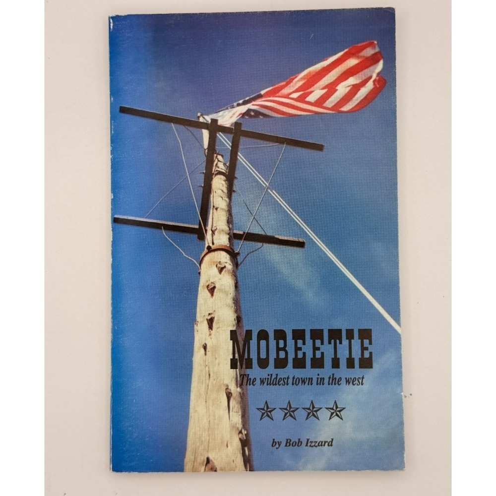 SIGNED Mobeetie Wildest Town in the West Bob Izzard 1st Ed 1996 Texas Panhandle